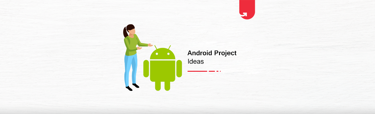 .Top Trending Android Project Ideas & Topics for Beginners [2022]
