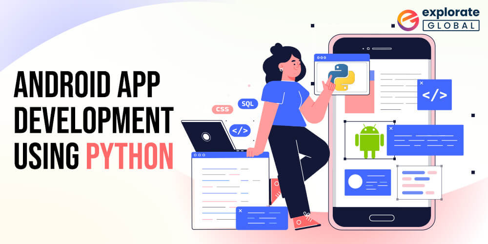.What Are the Effective Tools for Android App Development using Python